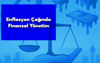 Enflasyon Çağında Finansal Yönetim