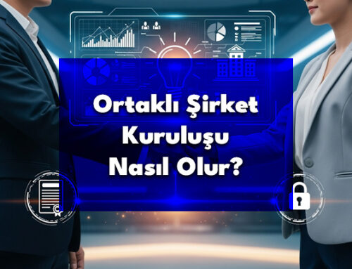 Ortaklı Şirket Kuruluşu Nasıl Olur?