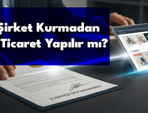 Şirket Kurmadan E-Ticaret Yapılır mı?