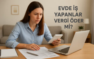 Evde İş Yapanlar Vergi Öder Mi?