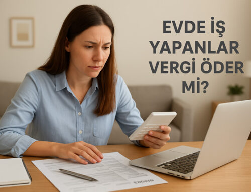 Evde İş Yapanlar Vergi Öder Mi?