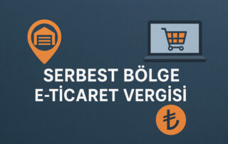 Serbest Bölge E-Ticaret Vergisi
