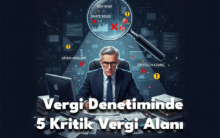 Vergi Denetiminde 5 Kritik Vergi Alanı